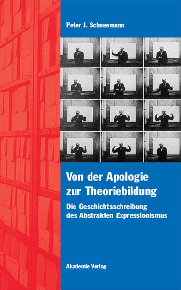 Von der Apologie zur Theoriebildung: Die Geschichtsschreibung des Abstrakten Expressionismus (Acta humaniora) Film, Art & Culture