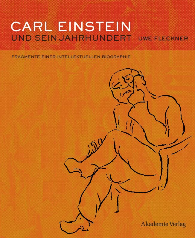 Carl Einstein und sein Jahrhundert: Fragmente einer intellektuellen Biographie Philosophy