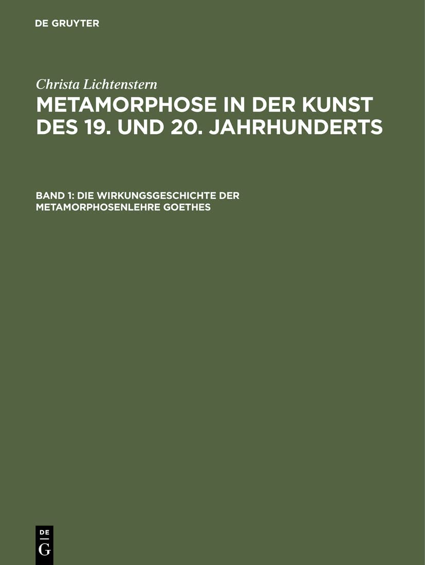 Die Wirkungsgeschichte der Metamorphosenlehre Goethes: Von Philipp Otto Runge bis Joseph Beuys (Christa Lichtenstern: Metamorphose in der Kunst des 19. und 20. Jahrhunderts) Film, Art & Culture