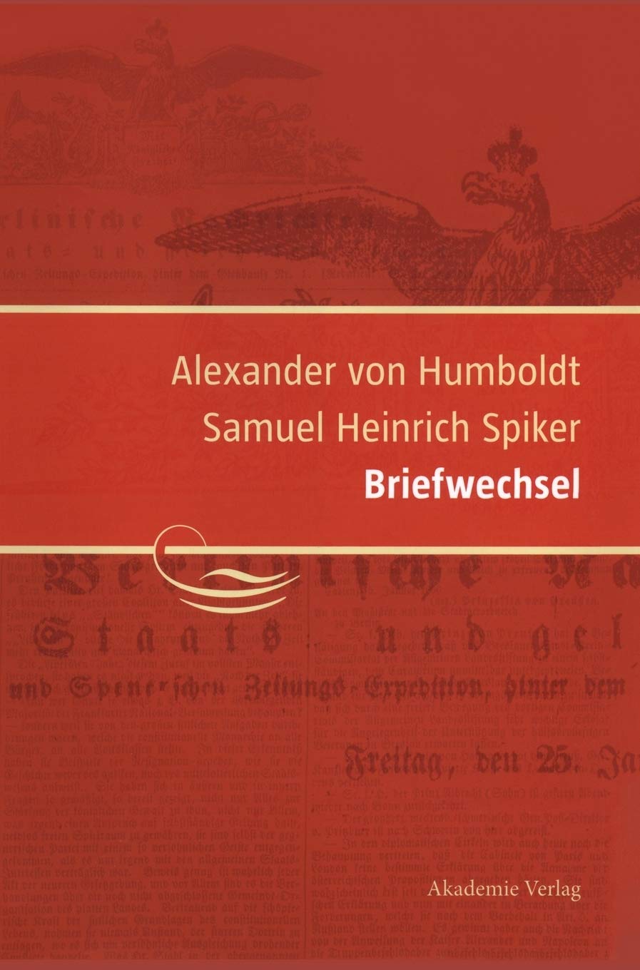 Alexander von Humboldt / Samuel Heinrich Spiker, Briefwechsel (Beiträge zur Alexander-von-Humboldt-Forschung, 27, Band 27) Essays & Short Stories
