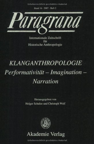 Klanganthropologie: Paragrana Band 16/2007 Heft 2: Peformativität, Imagination, Narration. Z. Tl. in engl. Sprache Philosophy