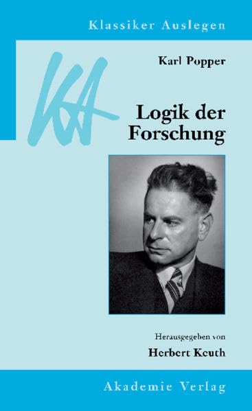 Karl Popper: Logik der Forschung (Klassiker Auslegen, 12, Band 12) Philosophy