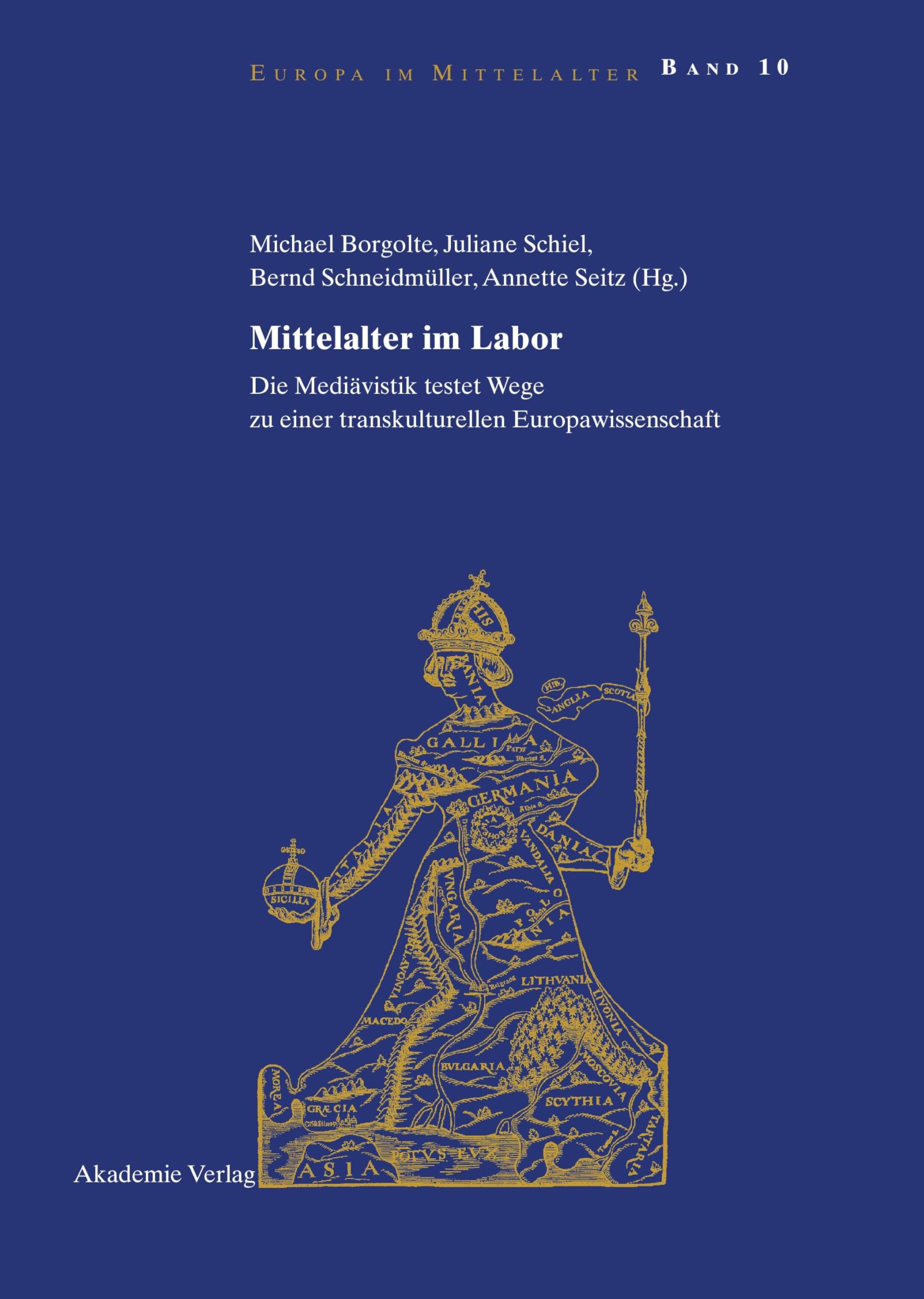 Mittelalter im Labor: Die Mediävistik testet Wege zu einer transkulturellen Europawissenschaft (Europa im Mittelalter, 10, Band 10) Philosophy