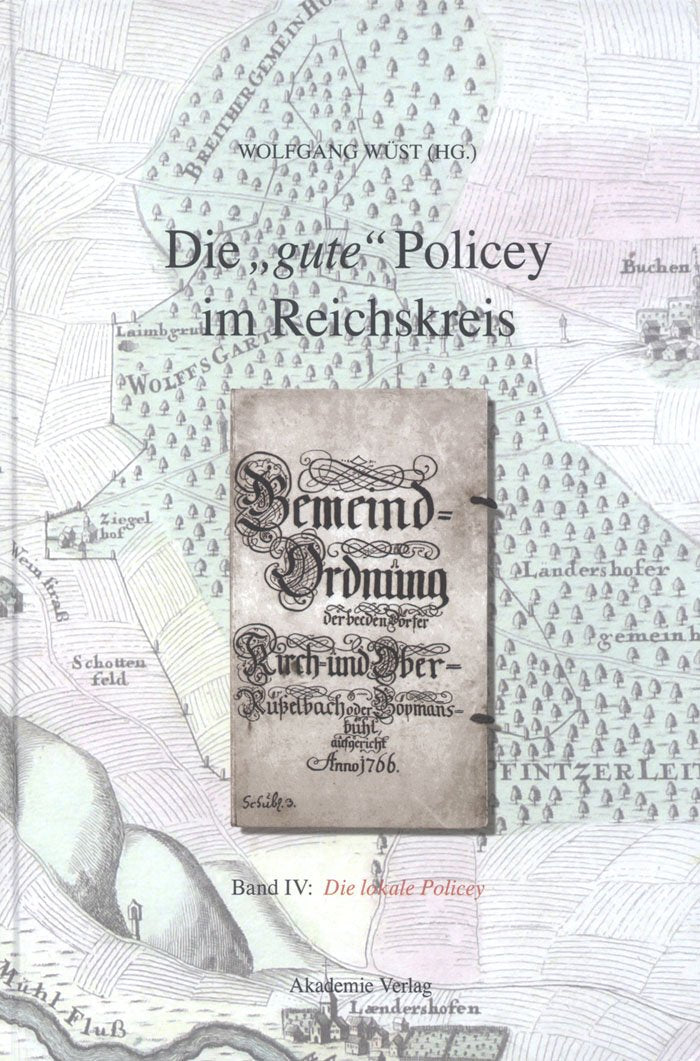 Die lokale Policey: Normensetzung und Ordnungspolitik auf dem Lande. Ein Quellenwerk (Die "gute" Policey im Reichskreis) Law