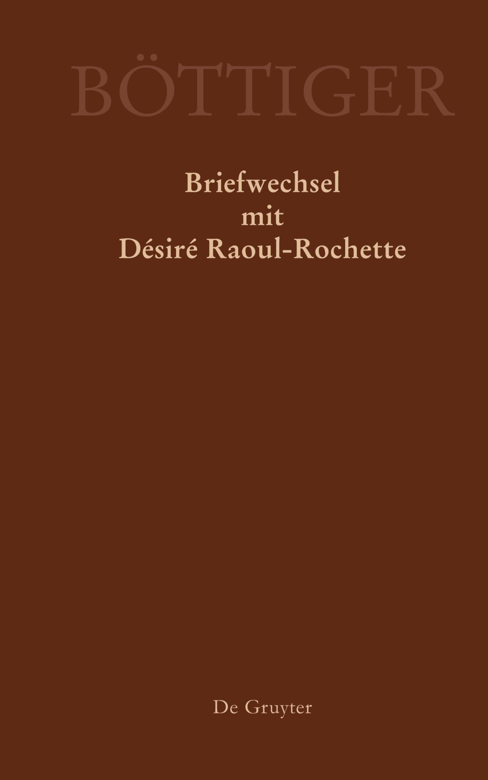 Karl August Bottiger: Briefwechsel Mit Desire Raoul-rochette book