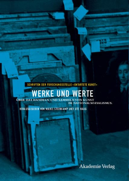 Werke und Werte: Über das Handeln und Sammeln von Kunst im Nationalsozialismus (Schriften der Forschungsstelle "Entartete Kunst", 5, Band 5) Film, Art & Culture
