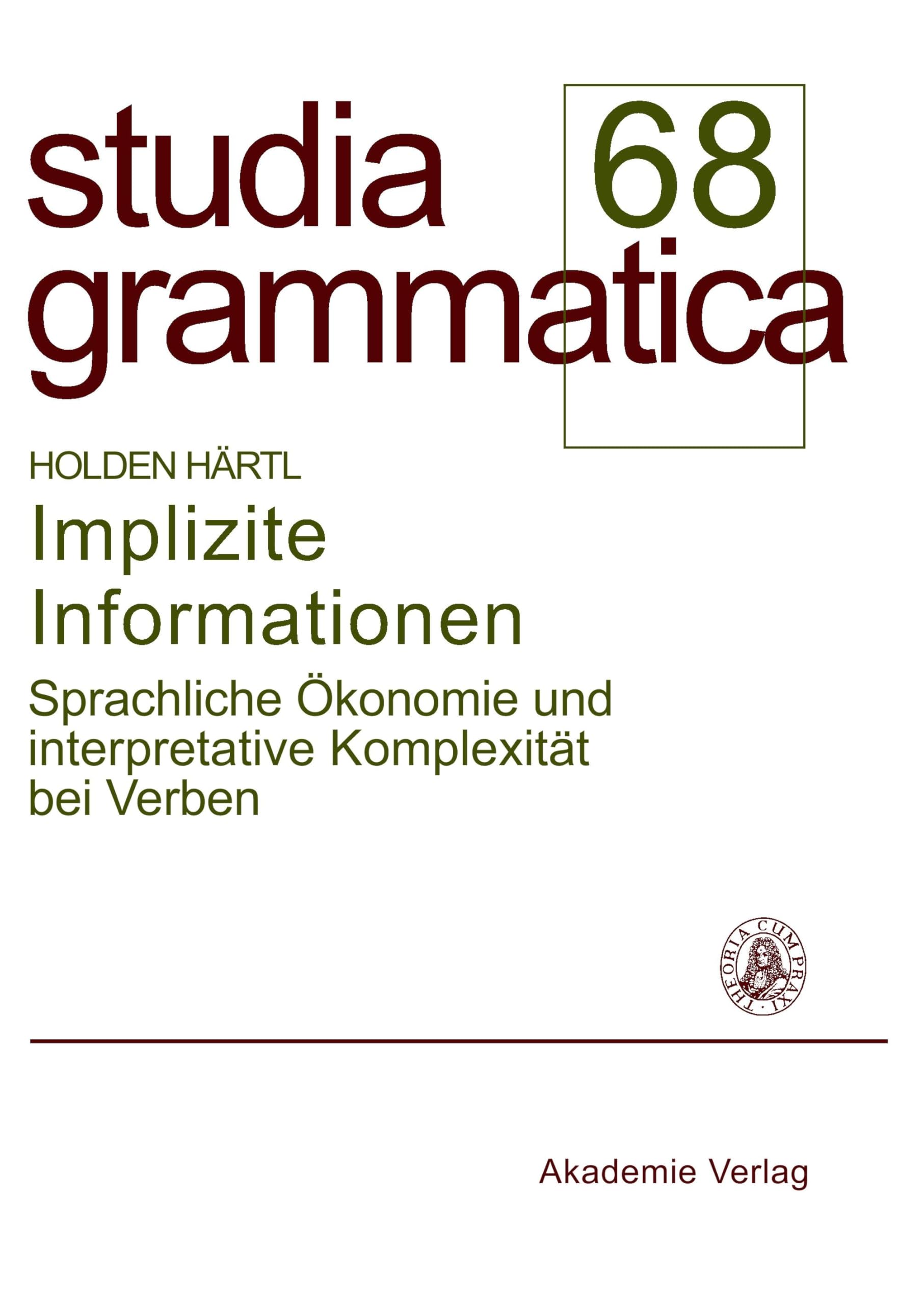 Implizite Informationen: Sprachliche Ökonomie und interpretative Komplexität bei Verben (Studia grammatica) Social Sciences