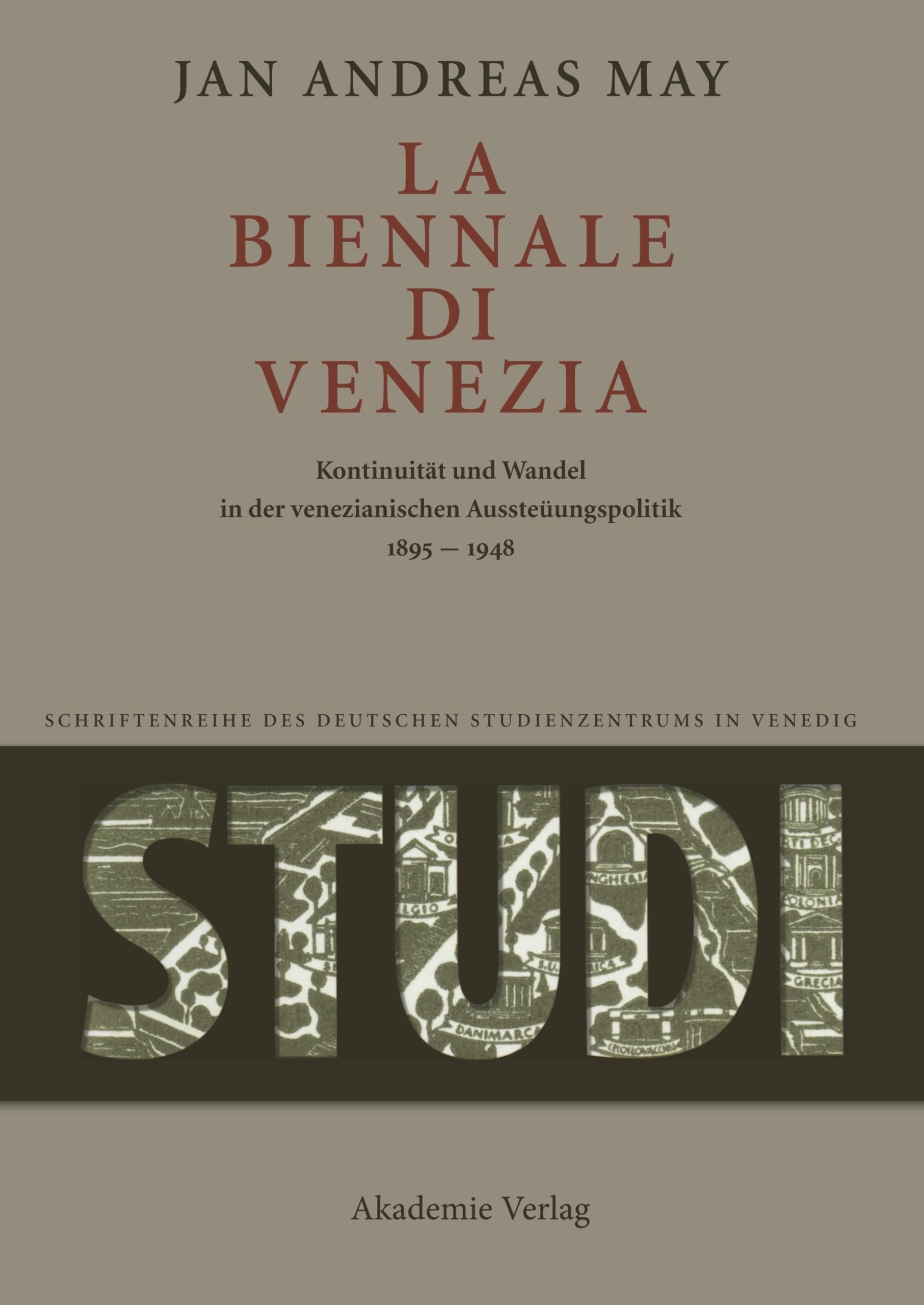 La Biennale di Venezia. Kontinuität und Wandel in der venezianischen Ausstellungspolitik 1895-1948 Social Sciences