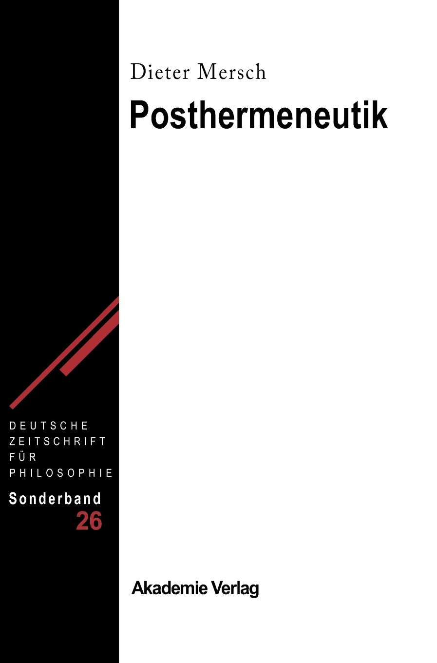 Posthermeneutik (Deutsche Zeitschrift für Philosophie / Sonderbände, 26, Band 26) Media & Communication