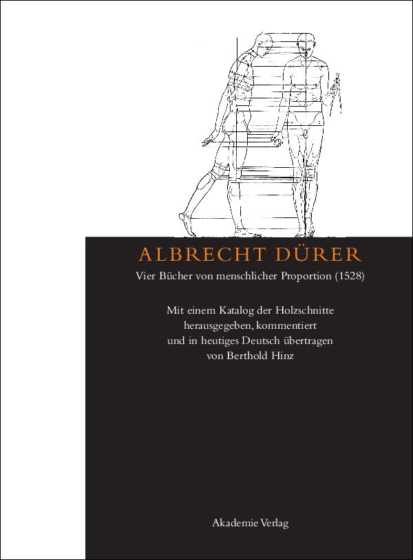 Albrecht Dürer: Vier Bücher von menschlicher Proportion (1528): Mit einem Katalog der Holzschnitte herausgegeben, kommentiert und in heutiges Deutsch übertragen von Berthold Hinz Philosophy