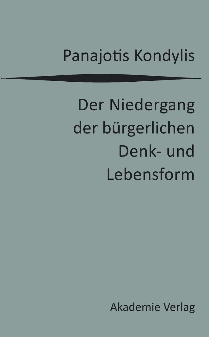 Der Niedergang der bürgerlichen Denk- und Lebensform: Die liberale Moderne und die massendemokratische Postmoderne Philosophy