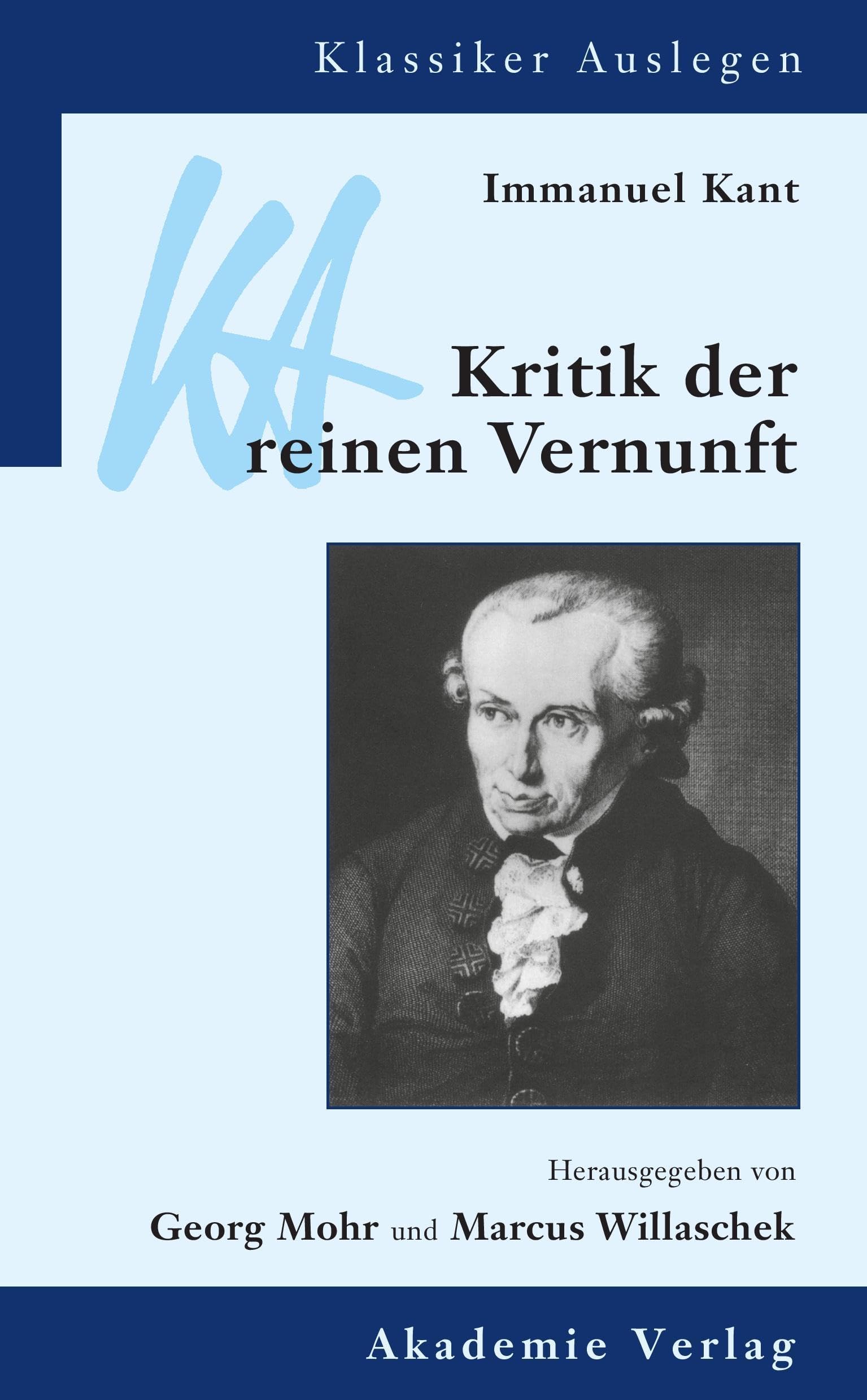 Immanuel Kant: Kritik der reinen Vernunft (Klassiker Auslegen, 17/18) Philosophy
