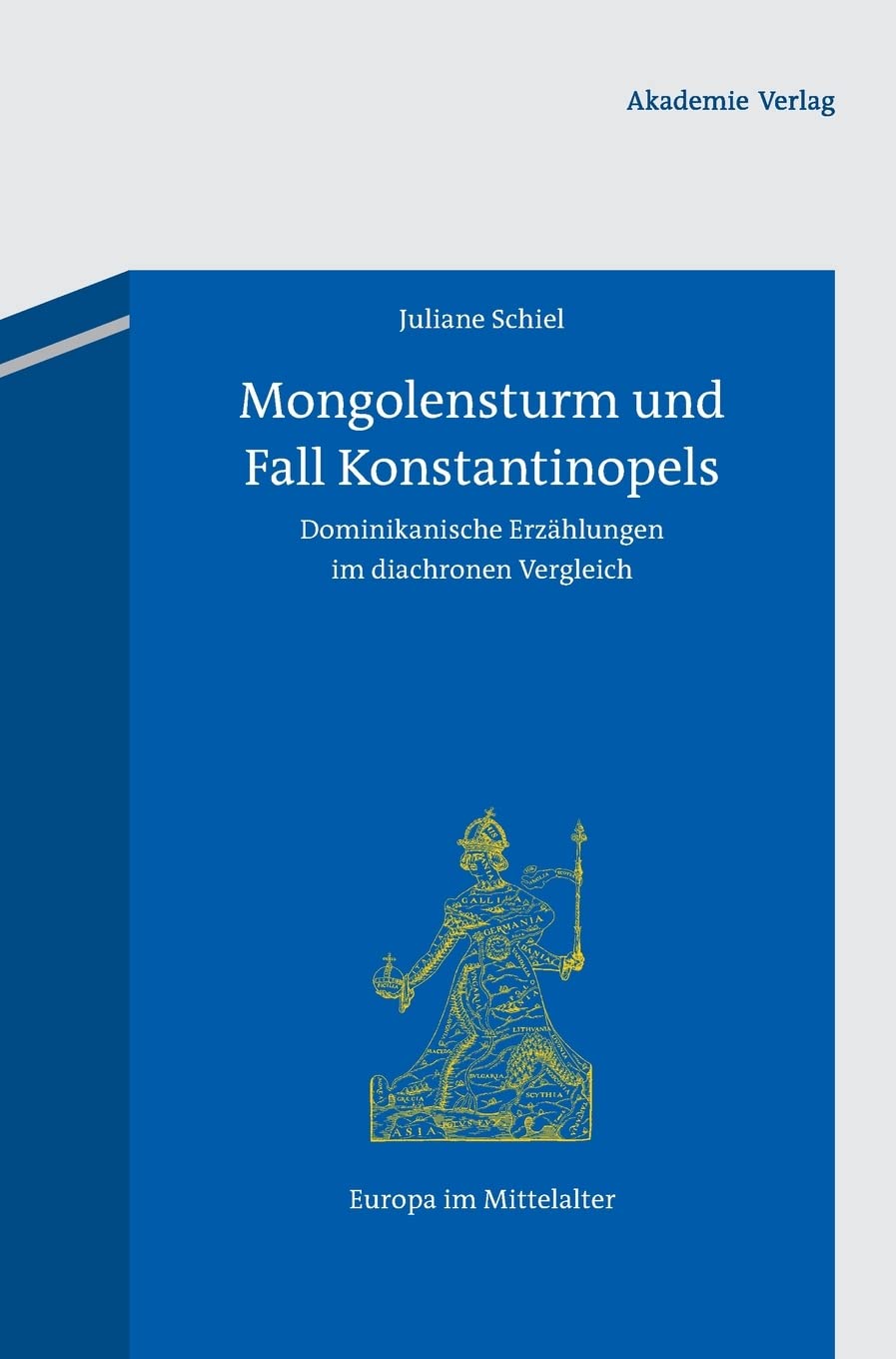Mongolensturm und Fall Konstantinopels: Dominikanische Erzählungen im diachronen Vergleich (Europa im Mittelalter, 19, Band 19) General education