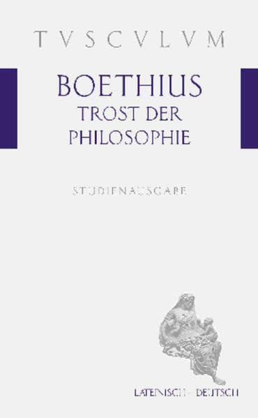 Trost der Philosophie / Consolatio philosophiae: Lateinisch - Deutsch (Tusculum Studienausgaben) Philosophy