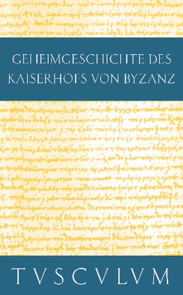 Anekdota: Geheimgeschichte des Kaiserhofs von Byzanz. Griechisch - Deutsch (Sammlung Tusculum) Philosophy