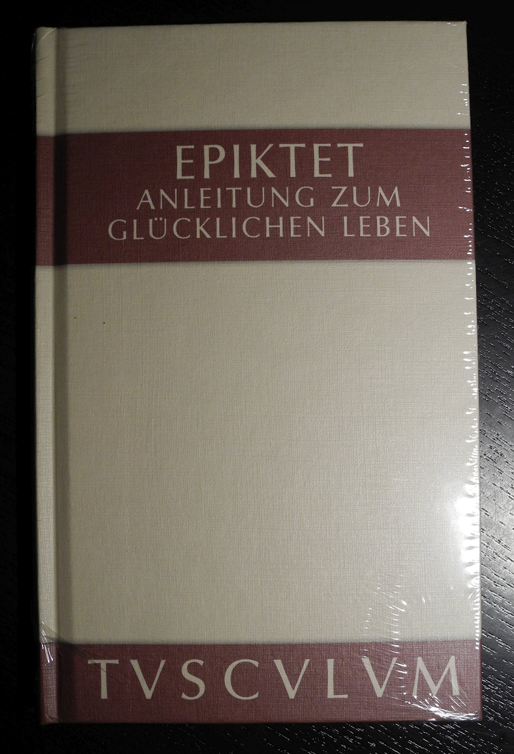 Anleitung zum glücklichen Leben / Encheiridion: Griechisch - Deutsch (Sammlung Tusculum) Philosophy