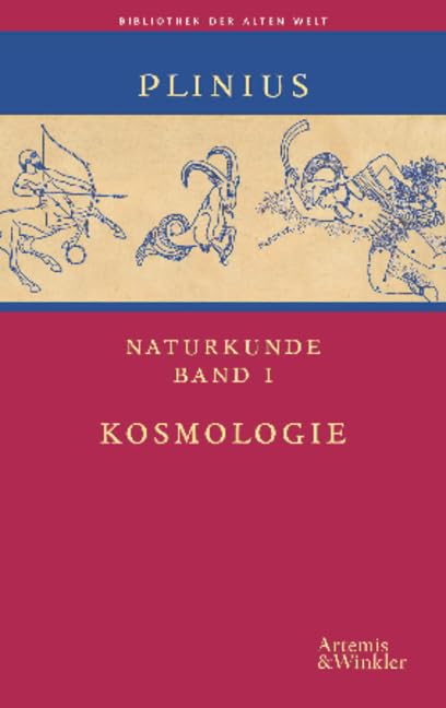 Naturkunde. Auswahlausgabe in 5 Bänden: Kosmologie; Geographie; Anthropologie u. Zoologie; Botanik, Medizin u. Pharmakologie; Metallurgie, Mineralogie u. Kunstgeschichte (Bibliothek der Alten Welt) Philosophy