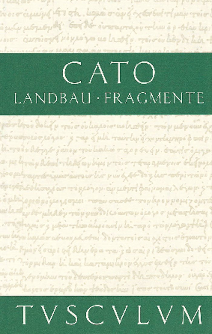 Vom Landbau. Fragmente: Lateinisch - Deutsch (Sammlung Tusculum) Philosophy