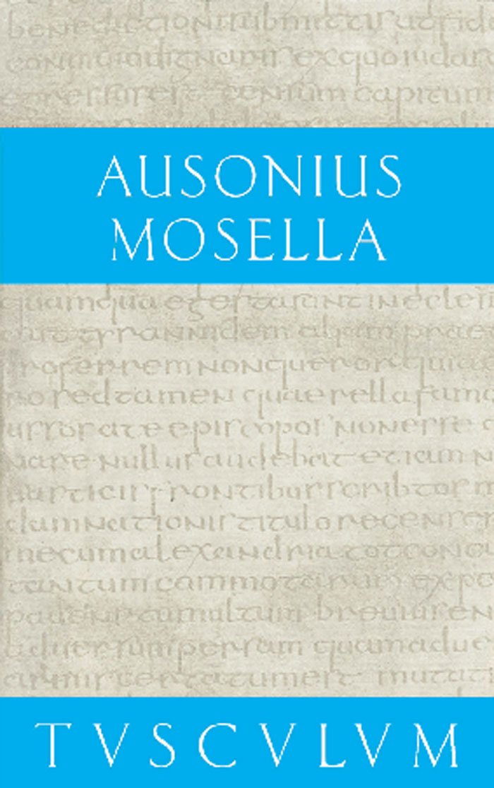 Mosella / Der Briefwechsel mit Paulinus / Bissula: Lateinisch - Deutsch (Sammlung Tusculum) Philosophy