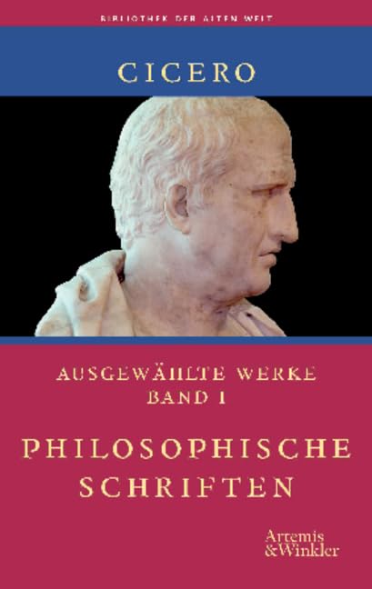 Ausgewählte Werke: Philosophische Schriften; Prozessreden; Politische Reden; Über den Redner; Briefe (Bibliothek der Alten Welt) Philosophy