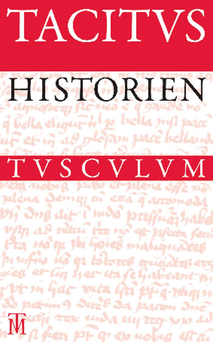 Historien / Historiae: Lateinisch - Deutsch (Sammlung Tusculum) Philosophy