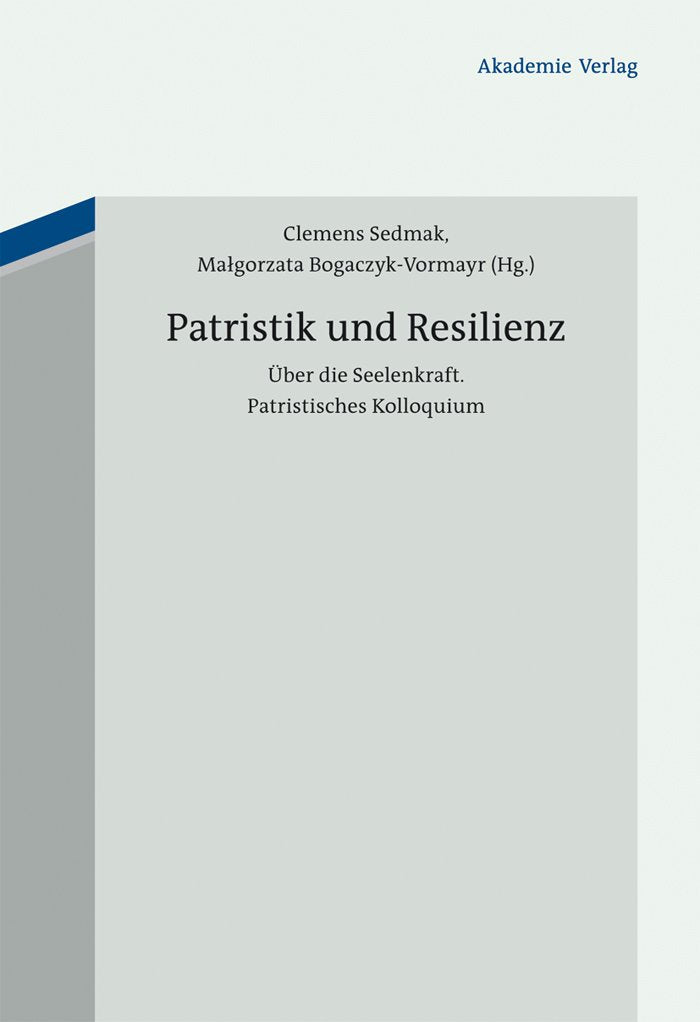 Patristik und Resilienz: Frühchristliche Einsichten in die Seelenkraft Philosophy