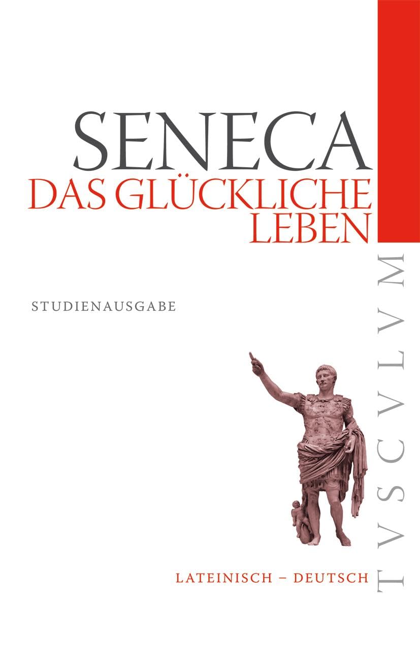 Das glückliche Leben / De vita beata: Lateinisch - Deutsch (Tusculum Studienausgaben) Philosophy