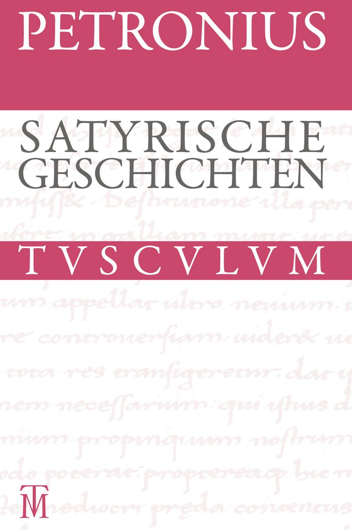 Satyrische Geschichten / Satyrica: Lateinisch - deutsch (Sammlung Tusculum) Philosophy