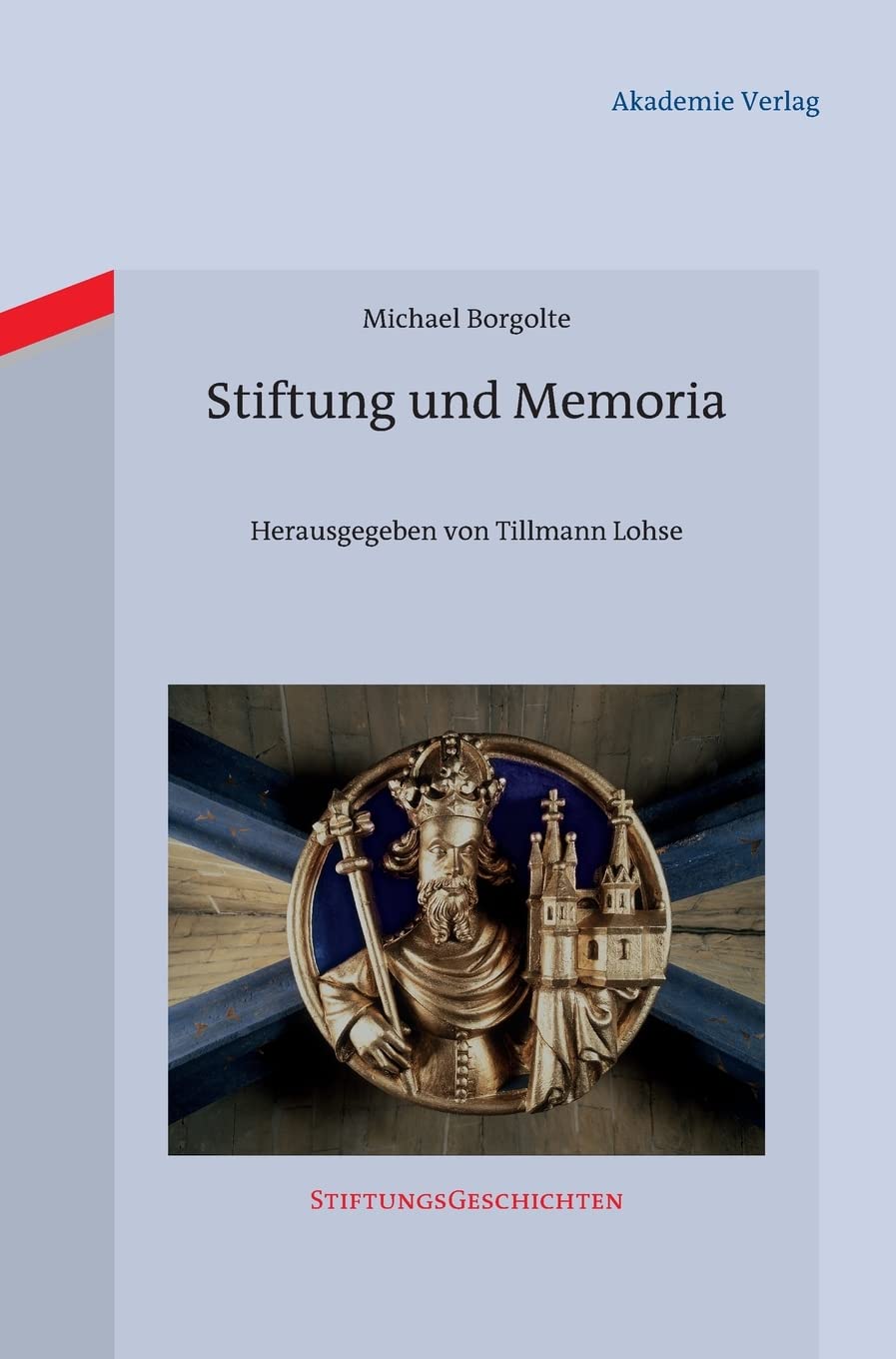 Stiftung und Memoria (Stiftungsgeschichten, 10, Band 10) Business, Finance & Career