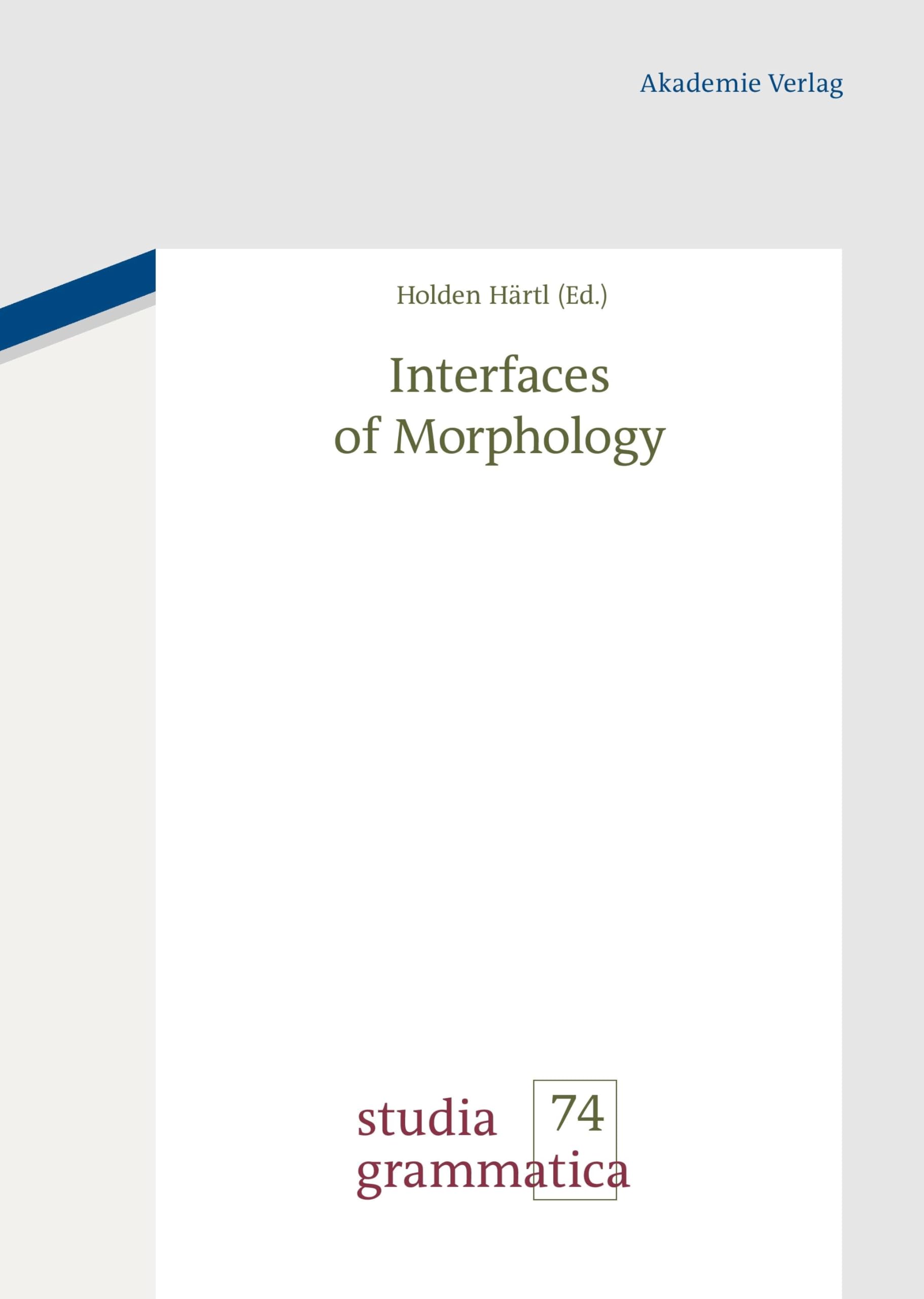 Interfaces of Morphology: A Festschrift for Susan Olsen (Studia grammatica, 74, Band 74) Social Sciences