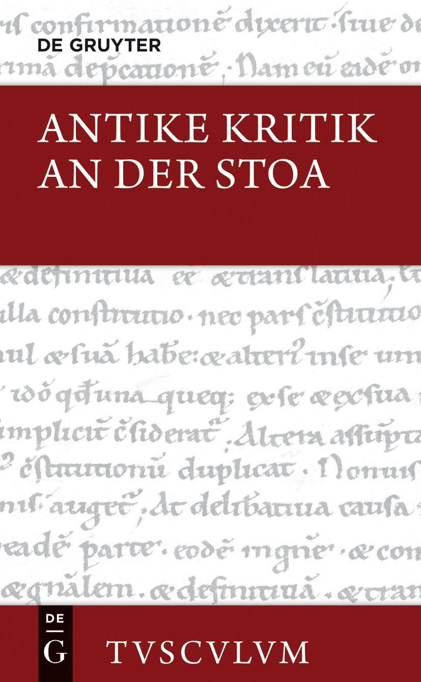 Antike Kritik an der Stoa: Lateinisch / griechisch - deutsch (Sammlung Tusculum) Philosophy
