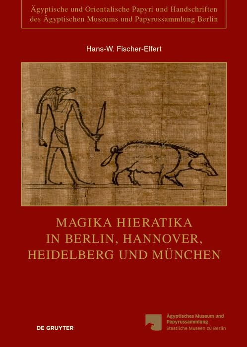 Magika Hieratika in Berlin, Hannover, Heidelberg und München (Ägyptische und Orientalische Papyri und Handschriften des Ägyptischen Museums und Papyrussammlung Berlin, 2, Band 2) Natural Sciences