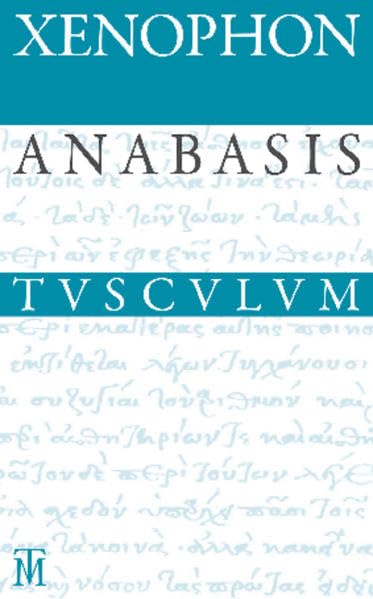 Anabasis / Der Zug der Zehntausend: Griechisch - Deutsch (Sammlung Tusculum) Social Sciences