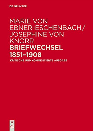 Marie von Ebner-Eschenbach / Josephine von Knorr. Briefwechsel 1851–1908: Kritische und kommentierte Ausgabe Books
