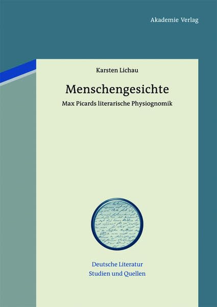 Menschengesichte: Max Picards literarische Physiognomik (Deutsche Literatur. Studien und Quellen) Contemporary literature