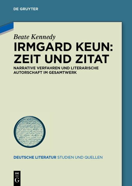 Irmgard Keun – Zeit und Zitat: Narrative Verfahren und literarische Autorschaft im Gesamtwerk (Deutsche Literatur. Studien und Quellen) Contemporary literature Books
