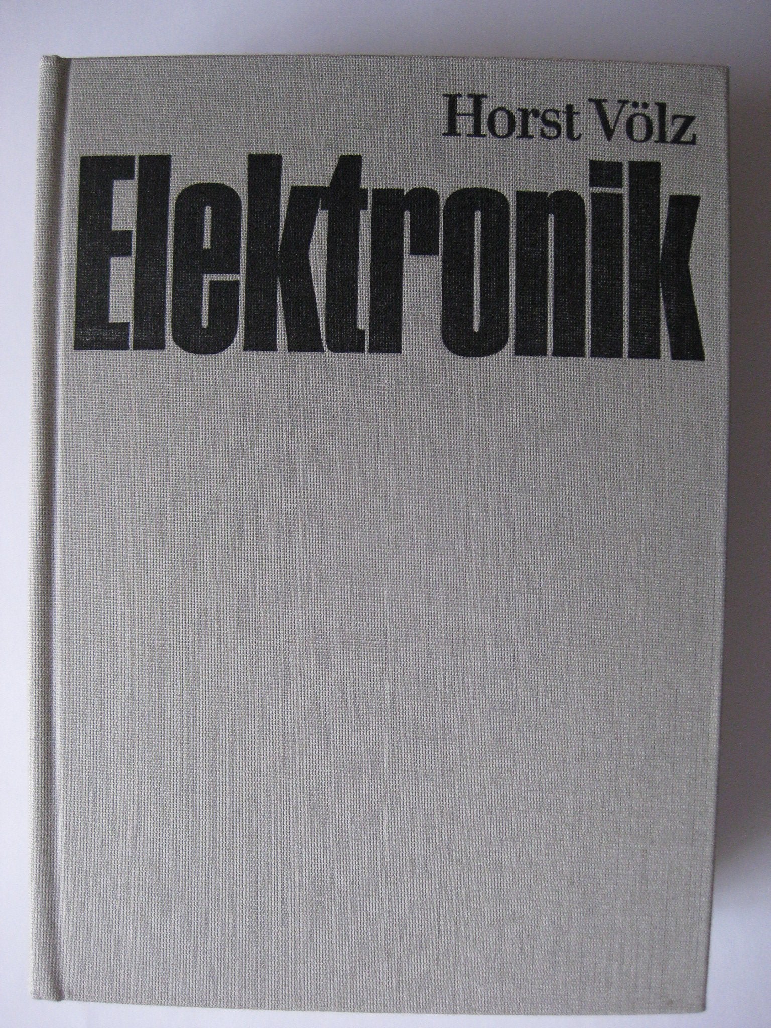 Elektronik: Grundlagen, Prinzipien, Zusammenhaenge Business & Technology