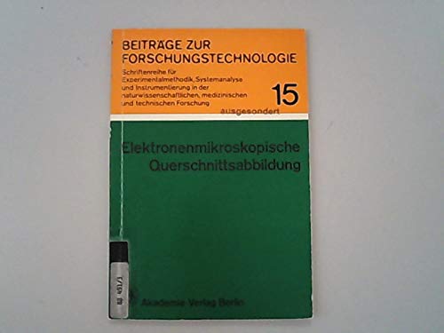Elektronen-mikroskopische Querschnittsabbildung : von Interfaces u. Heterostrukturen in Halbleitern. Beiträge zur Forschungstechnologie ; Bd. 15 book