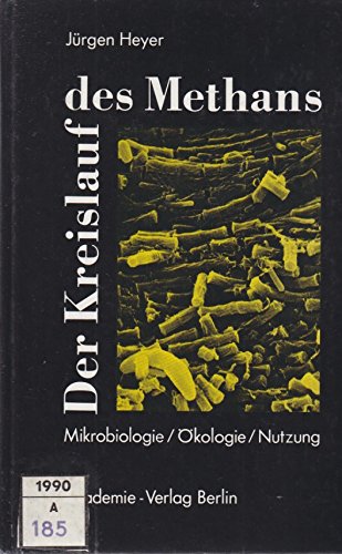 Der Kreislauf des Methans. Mikrobiologie, Ökologie, Nutzung Books