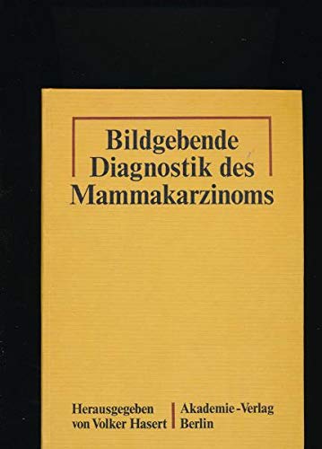 Bildgebende Diagnostik DES Mammakarzinoms: Physikalische Grundlagen; Klinik Und Bildgebende Diagnostik Der Mammaerkrankungen Unter Besondere ... Diagnosestretegien; Ausbreitungsdiagnostik Medicine