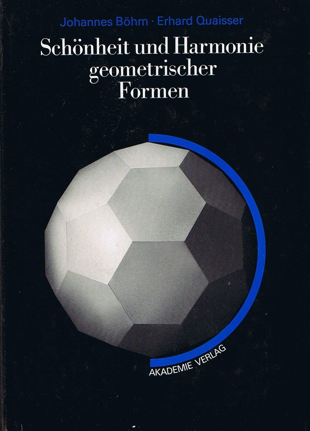 Schoenheit Und Harmonie Geometrischer Formen: Sphaeroformen Und Symmetrische Koerper Mathematics