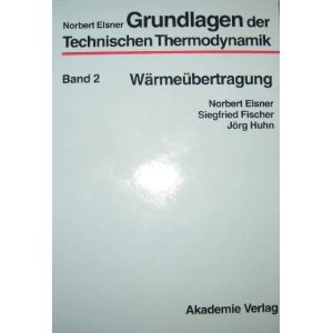 Waermeuebertragung (Vol 2) (Grundlagen Der Technischen Thermodynamik) Business & Technology
