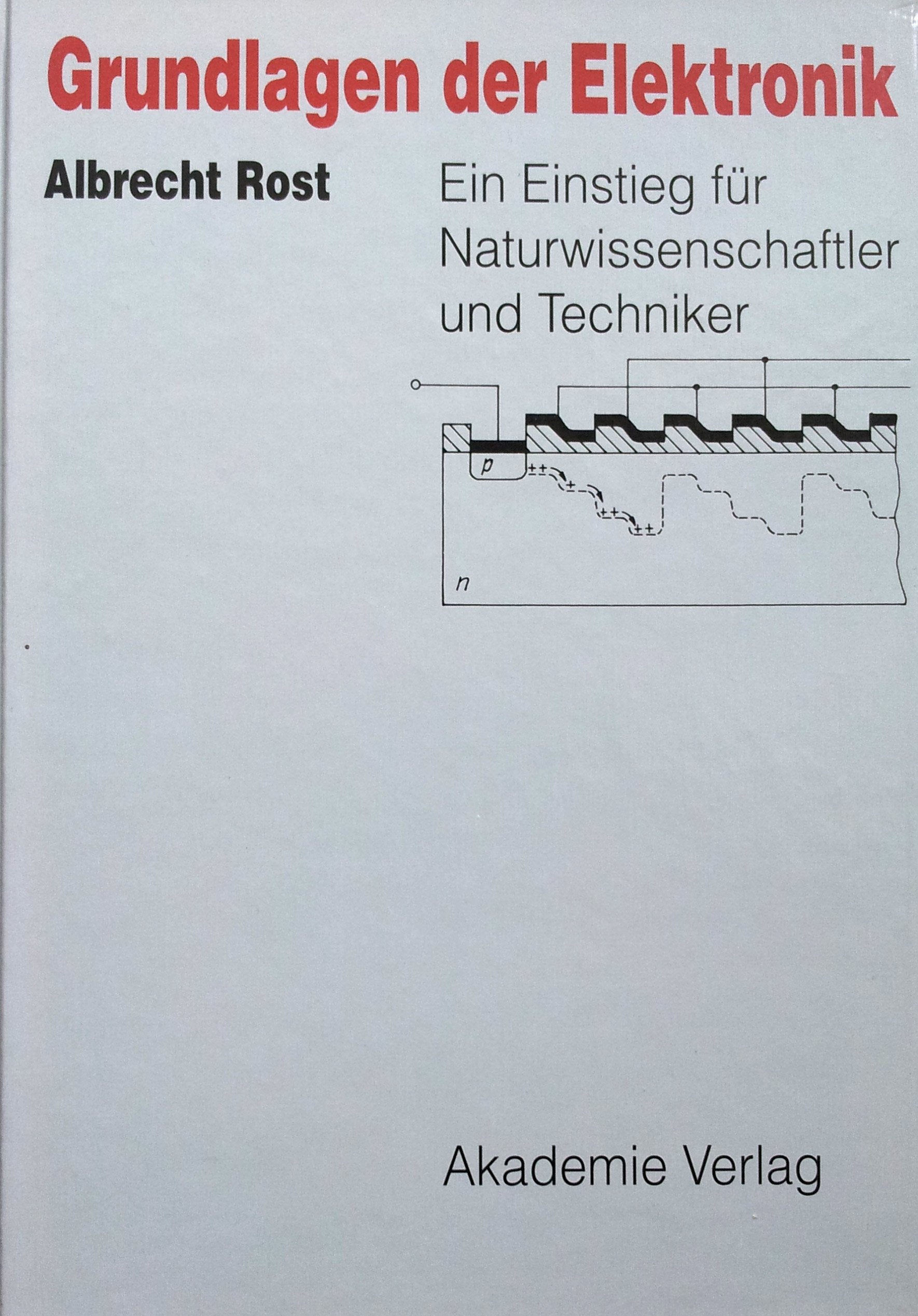 Grundlagen Der Elektronik: Ein Einstieg Fuer Naturwissenschaftler Und Techniker Business & Technology