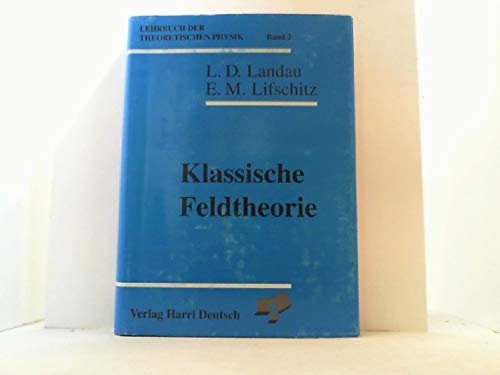 Klassische Feldtheorie (Landau, L.D./E.M. Lifschitz: Lehrbuch der Theoretischen Physik) Business & Technology