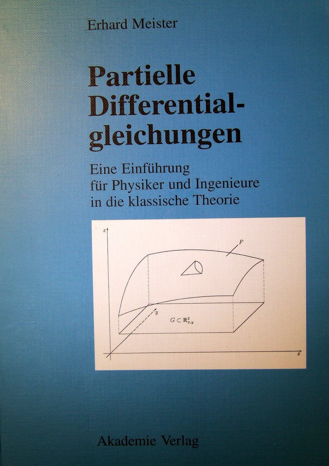 Partielle Differentialgleichungen Eine Einfuehrung Fuer Physiker Und Ingenieure in Die Klassische Theorie book