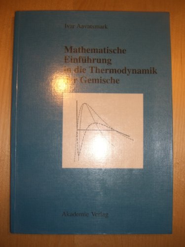 Mathematische Einfuehrung in Die Thermodynamik Der Gemische Natural Sciences