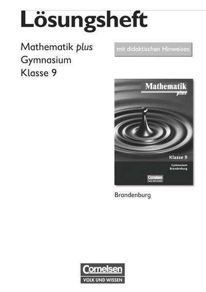 Mathematik plus - Gymnasium Brandenburg - Neubearbeitung: 9. Schuljahr - Lösungen zum Schülerbuch mit didaktischen Hinweisen Learning & Reference