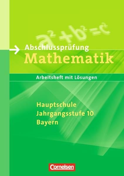 Abschlussprüfung Mathematik. 10. Schuljahr. Arbeitsheft mit Lösungen.  Hauptschule Bayern Study Guides