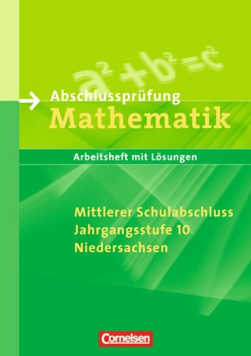 Abschlussprüfung Mathematik - Niedersachsen - Mittlerer Schulabschluss: Arbeitsheft mit eingelegten Lösungen Study Guides