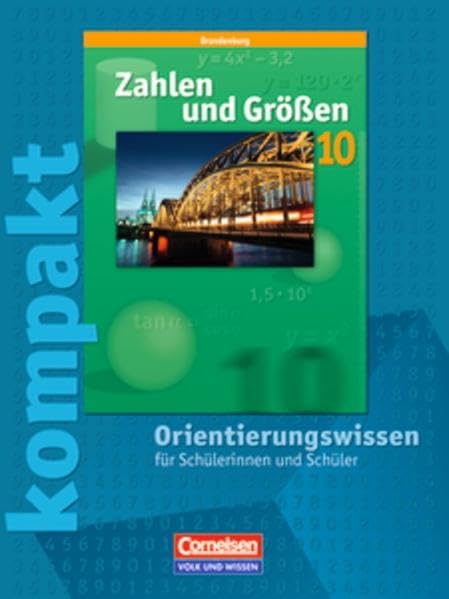 Zahlen und Größen - Sekundarstufe I - Brandenburg: 10. Schuljahr - Zahlen und Größen kompakt - Orientierungswissen: Schülermaterial mit Lösungen Study Guides